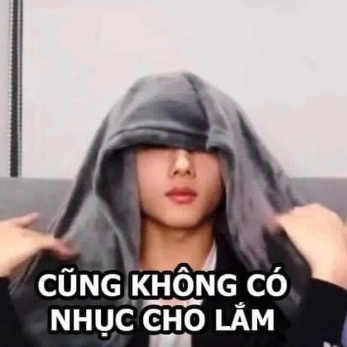 meme quê cũng không có nhục lắm